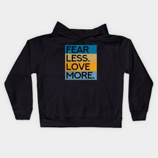 Fear Less Love More Kids Hoodie